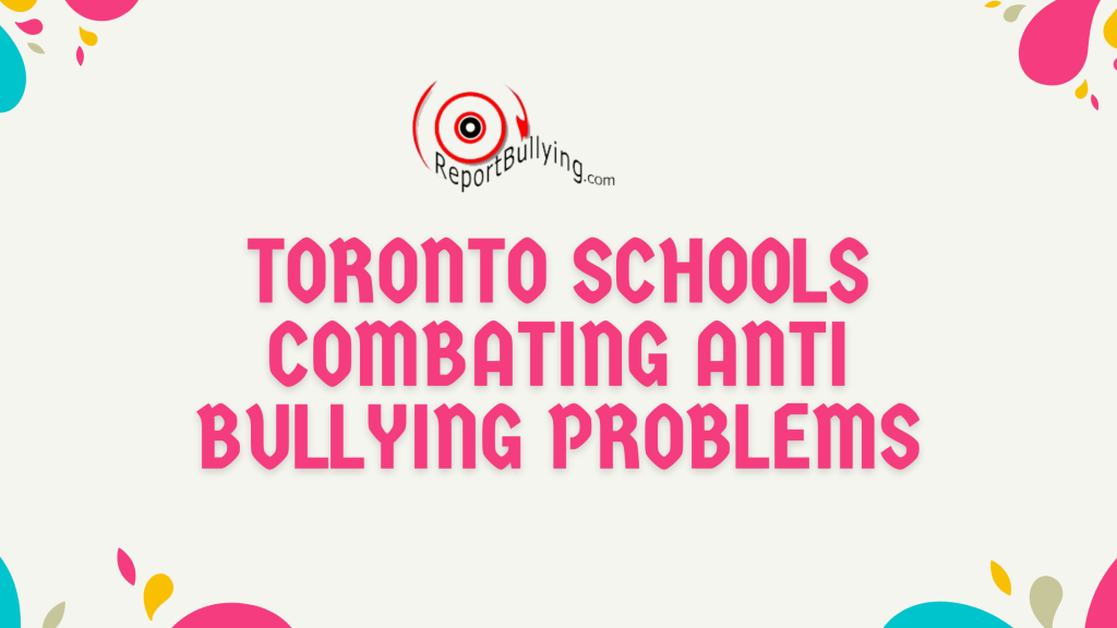 Toronto schools combating anti bullying problems